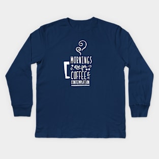 Coffee and Contemplation Kids Long Sleeve T-Shirt